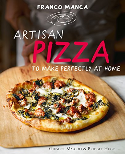 Cookbook : Perfect Artisan Pizza To Make At Home 