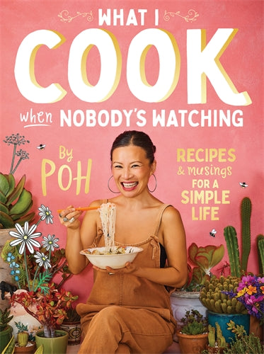 Cookbook : What I Cook When Nobody's Watching - Poh Ling