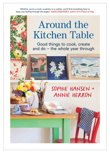 Cookbook : Around the Kitchen Table - Sophie Hansen + Annie Herron